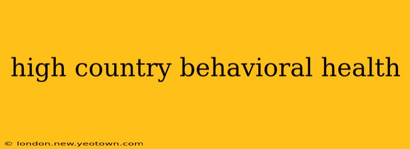 high country behavioral health
