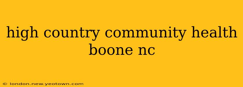 high country community health boone nc