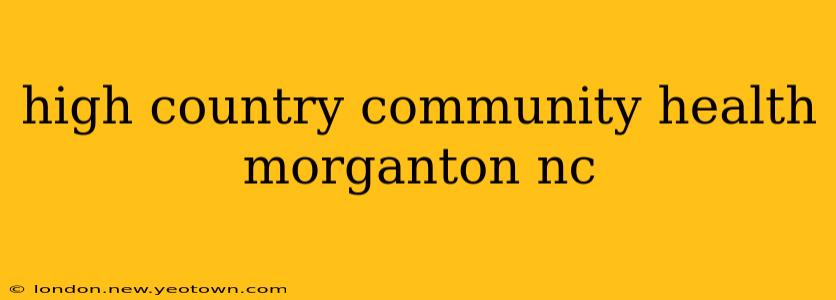 high country community health morganton nc