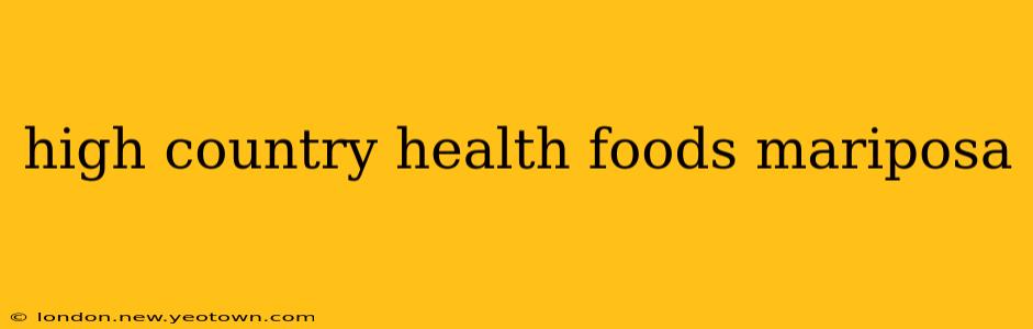 high country health foods mariposa