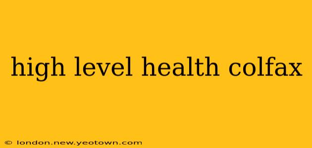 high level health colfax