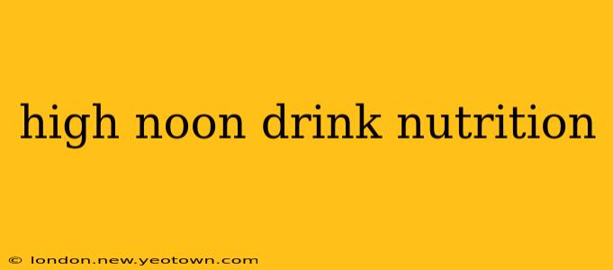 high noon drink nutrition