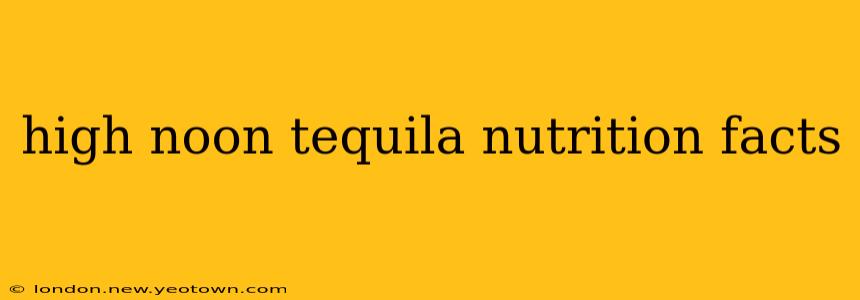 high noon tequila nutrition facts
