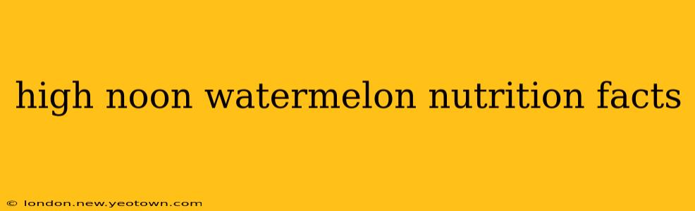 high noon watermelon nutrition facts