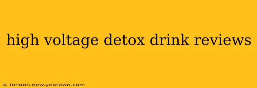 high voltage detox drink reviews
