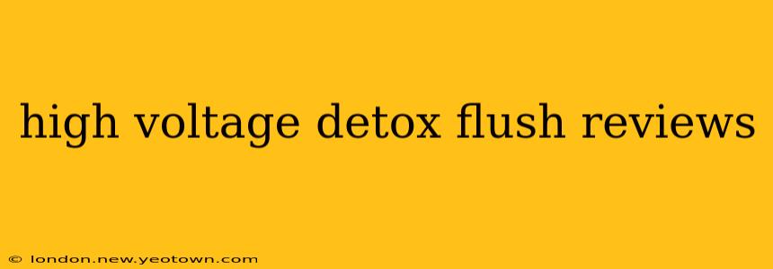 high voltage detox flush reviews