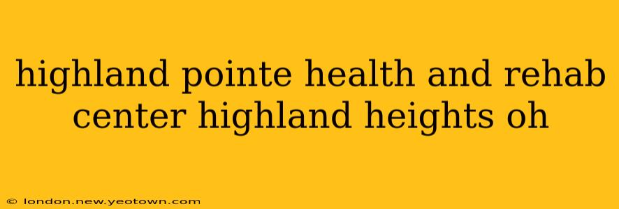 highland pointe health and rehab center highland heights oh