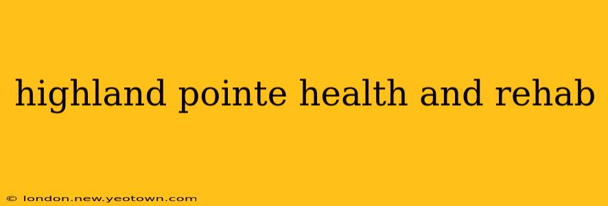 highland pointe health and rehab