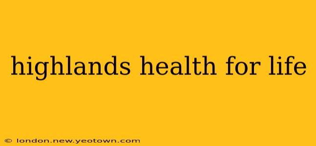 highlands health for life