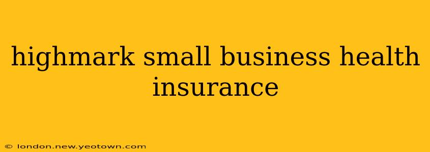 highmark small business health insurance