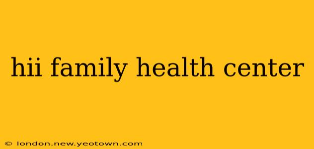 hii family health center