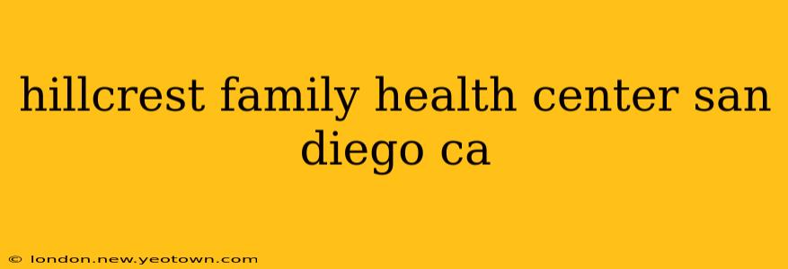 hillcrest family health center san diego ca