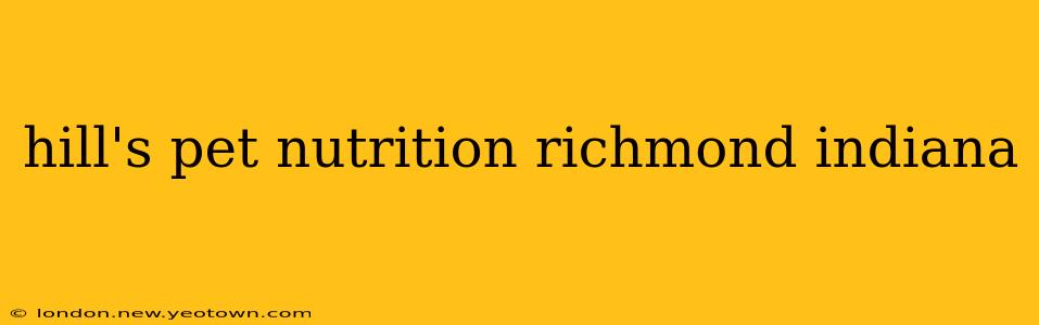 hill's pet nutrition richmond indiana