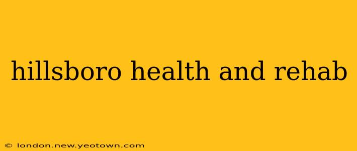 hillsboro health and rehab