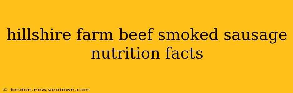 hillshire farm beef smoked sausage nutrition facts