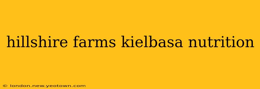 hillshire farms kielbasa nutrition
