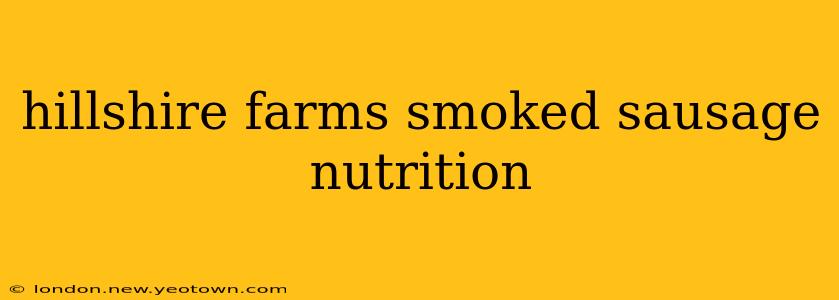 hillshire farms smoked sausage nutrition