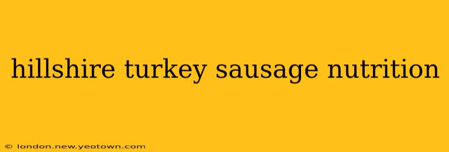 hillshire turkey sausage nutrition