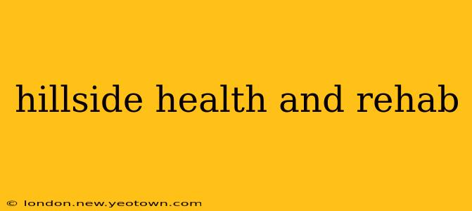 hillside health and rehab