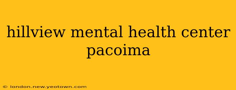 hillview mental health center pacoima