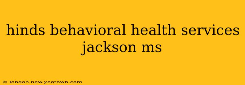 hinds behavioral health services jackson ms