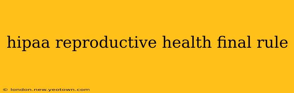 hipaa reproductive health final rule