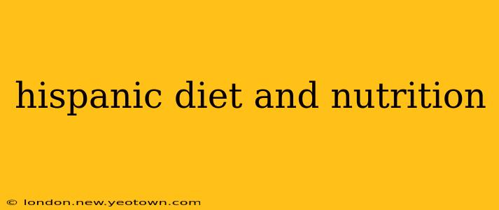 hispanic diet and nutrition
