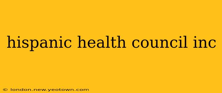 hispanic health council inc