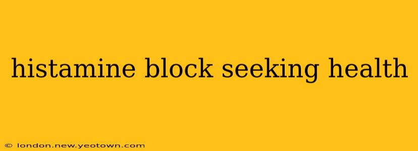 histamine block seeking health