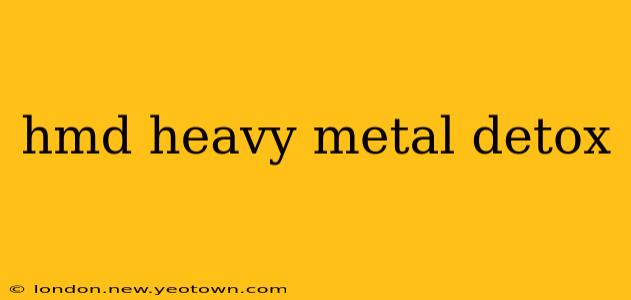 hmd heavy metal detox