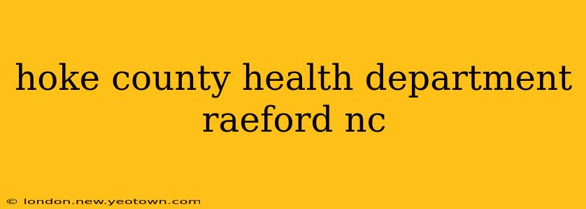 hoke county health department raeford nc