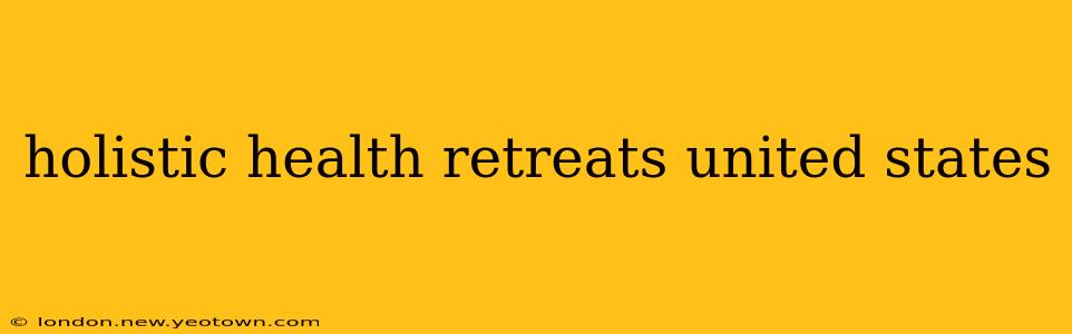 holistic health retreats united states