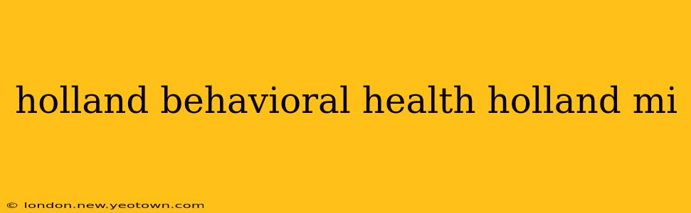 holland behavioral health holland mi