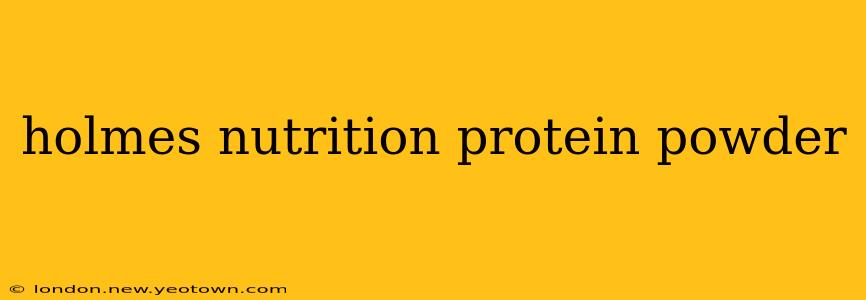 holmes nutrition protein powder