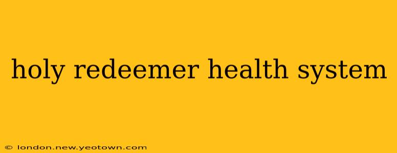 holy redeemer health system