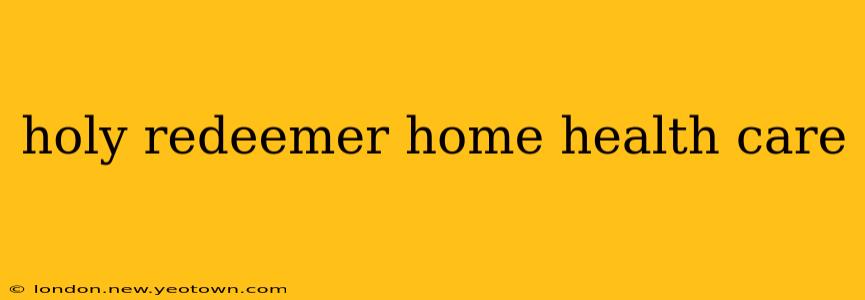 holy redeemer home health care