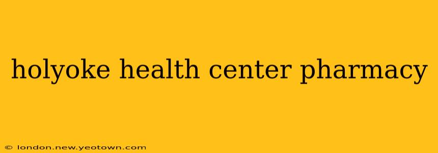 holyoke health center pharmacy