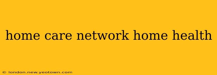 home care network home health