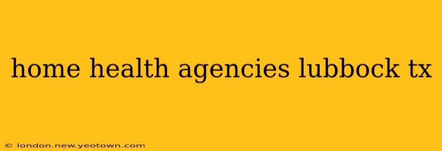 home health agencies lubbock tx
