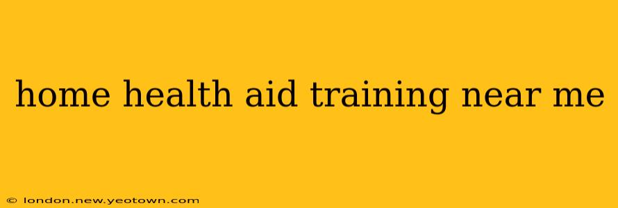 home health aid training near me