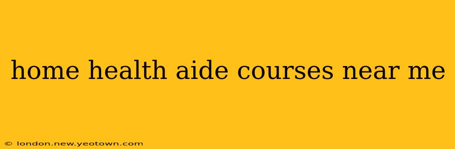 home health aide courses near me
