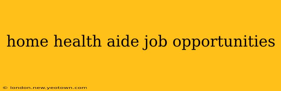 home health aide job opportunities