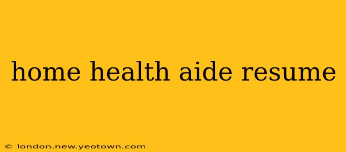 home health aide resume