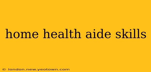 home health aide skills