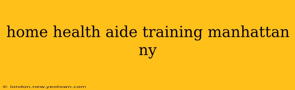home health aide training manhattan ny
