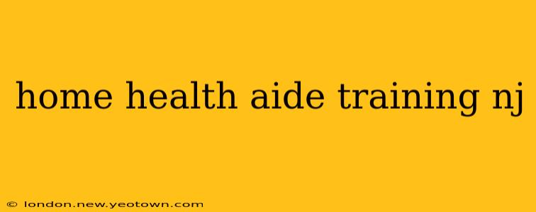 home health aide training nj