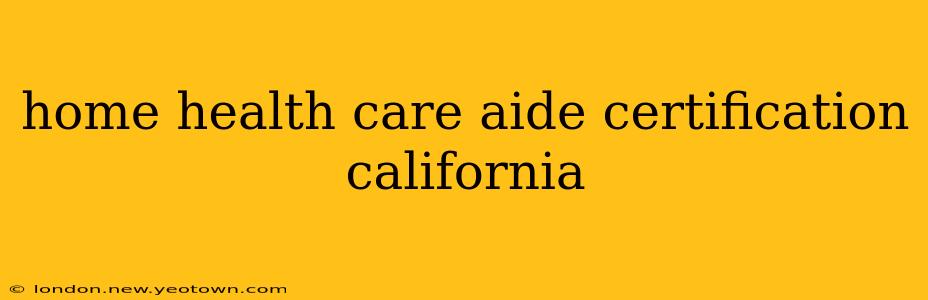 home health care aide certification california