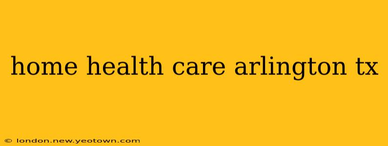 home health care arlington tx
