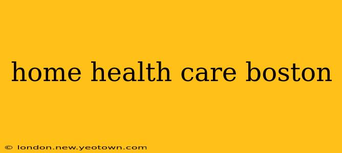 home health care boston