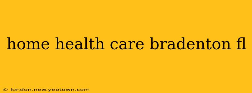home health care bradenton fl